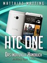 HTC One - das inoffizielle Handbuch. Anleitung, Tipps, Tricks - Matthias Matting - 9783955771041