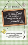 Hör mal, Oma! Ich erzähle Dir eine Geschichte vom Sommer - Elke Bräunling - 9783955773243