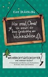 Hör mal, Oma! Ich erzähle Dir eine Geschichte von Weihnachten - Elke Bräunling - 9783955773335