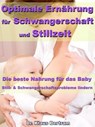 Optimale Ernährung für Schwangerschaft und Stillzeit – Die beste Nahrung für das Baby - Dr. Klaus Bertram - 9783955774165