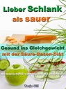 Lieber Schlank als sauer - Gesund ins Gleichgewicht mit der Säure-Basen-Diät - Tanja Gill - 9783955774738