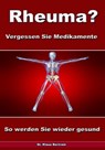 Rheuma? Vergessen Sie Medikamente – So werden Sie wieder gesund - Dr. Klaus Bertram - 9783955775056