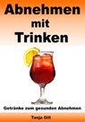Abnehmen mit Trinken - Getränke zum gesunden Abnehmen - Tanja Gill - 9783955775148