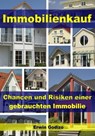 Immobilienkauf – Chancen und Risiken einer gebrauchten Immobilie - Erwin Godizo - 9783955775247