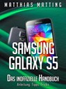 Samsung Galaxy S5 – das inoffizielle Handbuch. Anleitung, Tipps, Tricks - Matthias Matting - 9783955778941