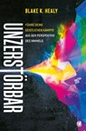 Unzerstörbar - Blake K. Healy - 9783955783761