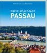 Dreiflüssestadt Passau - Wilfried Bahnmüller ; Lisa Bahnmüller - 9783955878337