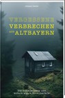 Vergessene Verbrechen aus Altbayern - Johann Dachs - 9783955878351