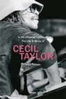 In the Brewing Luminous: The Life & Music of Cecil Taylor - Phil Freeman - 9783955932619