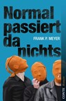 Normal passiert da nichts - Frank P. Meyer - 9783956020247