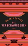 Die Verschwundenen - Antonio Ortuño - 9783956142857