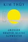 Großer Bruder, kleine Schwester - Kim Thúy - 9783956144561