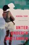 Unter anderen Umständen - Verena Teke - 9783956146510