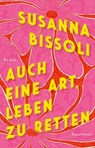 Auch eine Art, Leben zu retten - Susanna Bissoli - 9783956146800