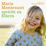 Maria Montessori spricht zu Eltern -  - 9783956164651
