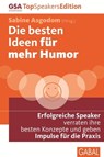Die besten Ideen für mehr Humor - Laura Baxter ; Maike van den Boom ; René Borbonus ; Jochen Peter Breuer ; Dorothee Oetzmann ; Jonathan Briefs ; Elke Eberts ; Stefan Ruhl ; Ilja Grzeskowitz ; Stefan Häsli ; Sigrid Hauer ; Margit Hertlein ; Carsten Höfer ; E. Noni Höfner ; Charlotte Trach - 9783956230301