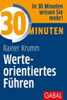 30 Minuten Werteorientiertes Führen - Rainer Krumm - 9783956231278
