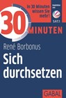 30 Minuten Sich durchsetzen - René Borbonus - 9783956231353