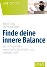 Finde deine innere Balance - Brian Tracy ; Christina Stein - 9783956234743