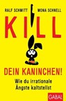 Kill dein Kaninchen! - Mona Schnell ; Ralf Schmitt - 9783956237010