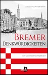 Bremer Denkwürdigkeiten - Johann-Günther König - 9783956514487