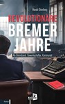 Revolutionäre Bremer Jahre - Harald Deerberg - 9783956514821