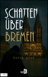 SCHATTEN ÜBER BREMEN - Maren Bohm - 9783956514845