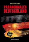 Paranormales Deutschland - Thorsten Läsker - 9783956522994