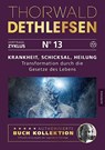 Krankheit, Schicksal, Heilung - Transformation durch die Gesetze des Lebens - Thorwald Dethlefsen - 9783956595431