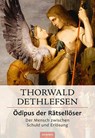 Ödipus der Rätsellöser - Der Mensch zwischen Schuld und Erlösung - Thorwald Dethlefsen - 9783956596018