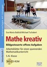 Mathe kreativ 5./6. Klasse - Eva-Maria Bablick ; Michael Tschakert - 9783956603723