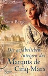 Die gefährlichen Intrigen des Marquis de Cinq-Mars - Nora Berger - 9783956690785