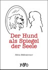 Der Hund als Spiegel der Seele - Silvia Hüllenkremer - 9783956930225