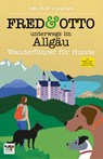 FRED & OTTO unterwegs im Allgäu - Inga Wolff-Junghans - 9783956930607