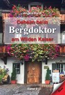 Daheim beim Bergdoktor am Wilden Kaiser - Band 2 - Angela Bardl - 9783957163448