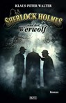 Sherlock Holmes - Neue Fälle 04: Sherlock Holmes und der Werwolf - Klaus-Peter Walter - 9783957192035