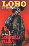 Lobo - Der Einzelgänger 05: Schwarze Pferde - Alex Mann - 9783957193957