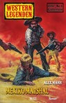 Western Legenden 35: Mexiko Marshal - Alex Mann - 9783957195463