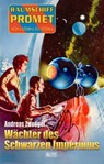 Raumschiff Promet - Von Stern zu Stern 38: Wächter des schwarzen Imperiums - Andreas Zwengel - 9783957195982