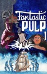 Fantastic Pulp 1 - Louisa May Alcot t ; Albert Richard Wetjen ; David Wright O'Brien ; Mack Reynolds ; Gordon MacCreagh ; Anna Alice Chapin ; Tudor Jenks ; Matthias Käther - 9783957196101