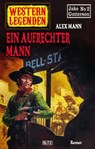 Western Legenden 45: Ein aufrechter Mann - Alex Mann - 9783957196668