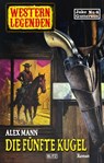 Western Legenden 53: Die fünfte Kugel - Alex Mann - 9783957196743