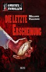 Grusel-Thriller 05: Die letzte Erscheinung - Melanie Vogltanz - 9783957199584