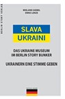 Slava Ukraini - Ukraine Museum - Lenze Giebel ; Enno Lenze - 9783957231963