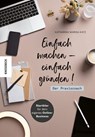 Einfach machen - einfach gründen! Der Praxiscoach - Katharina Marisa Katz - 9783957285621