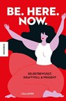 Be. Here. Now. - Lisa Lister - 9783957286147