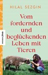 Vom fordernden und beglückenden Leben mit Tieren - Hilal Sezgin - 9783957287496