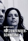 Fotzenfenderschweine - Almut Klotz ; Jörg Sundermeier - 9783957322104
