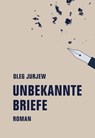 Unbekannte Briefe - Oleg Jurjew - 9783957322647