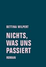 nichts, was uns passiert - Bettina Wilpert - 9783957323194